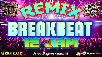 MIXTAPE BREAKBEAT TAHUN BARU COMBO REMIX 12 JAM YANG PALING BANYAK DICARI WARGA