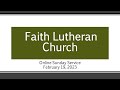 February 19, 2023- Online Sunday Worship Service at Faith Lutheran Church in Pleasant Hill, CA
