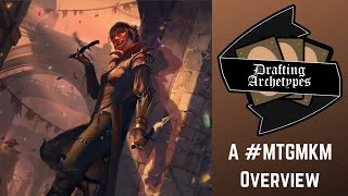 Drafting Archetypes Episode 156: A #MTGMKM Overview