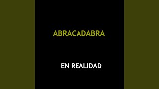Video thumbnail of "Abracadabra - En Realidad"