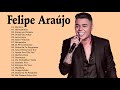 Felipe Araújo CD Novo 2021 | Só As Melhores do Felipe Araújo 2021 | Top Sertanejo 2021