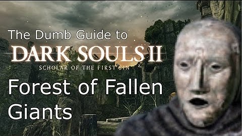 The Dumb Guide to Forest of Fallen Giants [Dark Souls 2 SotFS]