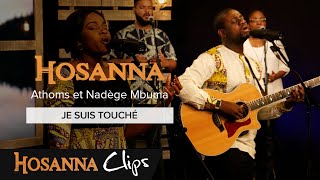 Je suis touché - Hosanna clips - Athoms et Nadège Mbuma