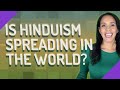 Is Hinduism spreading in the world?