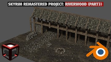 Skyrim remastered: riverwood in blender (part3)