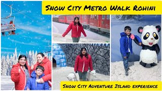 Snow City Metro walk Rohini |Snow City Adventure Island ticket price|Review|Places to visit in Delhi