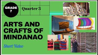 ARTS AND CRAFTS OF MINDANAO | Grade 7 Arts | Quarter 3 | CJSsaem ARTS AND CRAFTS OF MINDANAO | Grade 7 Arts | Quarter 3 | CJSsaem
