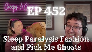 EP 452: Sleep Paralysis Fashion and Pick Me Ghosts