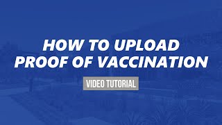 How to Upload Your Proof of Vaccination