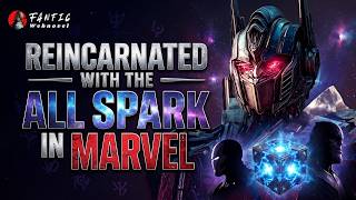 Reincarnated With The All Spark In Marvel | Transformers Fanfic | Marvel Fanfic | Tony Stark