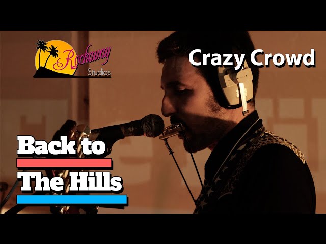 Back to The Hills "Crazy Crowd" Rockaway Live Sessions