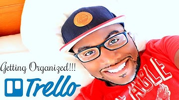 Using Trello To Stay Organized In Your Business 2018