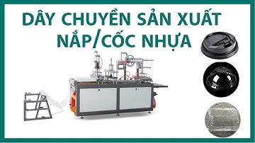 Dây chuyền sản xuất cốc nhựa tự động 100% công suất 67 nghìn chiếc/ ngày