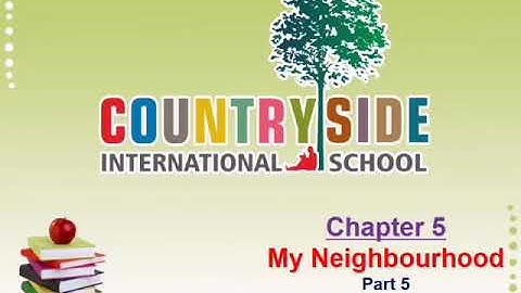 Grade 1: EVS-Chapter 5-  MY NEIGHBORHOOD :  Countryside International School