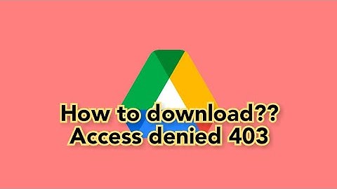 Google Drive Download Access denied 403