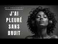J Ai Pleuré Sans Bruit Si Tu Souffres En Silence DARK R B Escape mp3