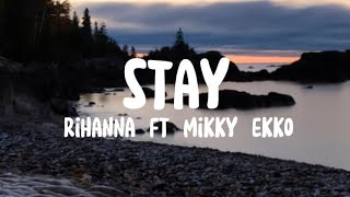 Rihanna - Stay (Lyrics) Ft Mikky Ekko