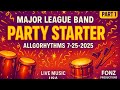 🔥 Major League Band: The Party Starter @ AllGoRhythms | 7-25-2025 Part 1 🎉
