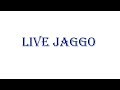 Live jaggo