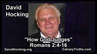 Romans 02:04-16 - How God Judges - Pastor David Hocking - Bible Studies