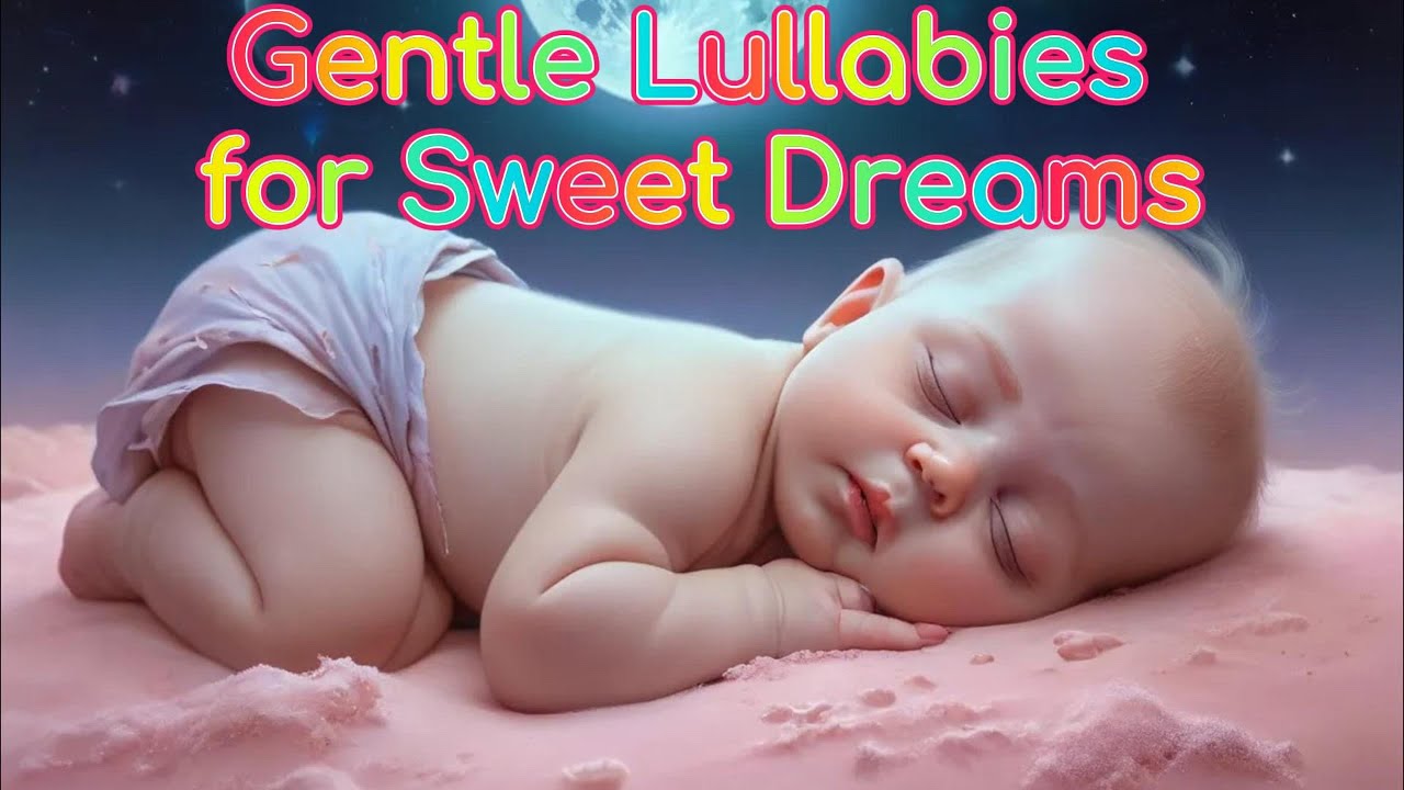 Gentle Lullabies for Sweet Dreams | 1 Hour of Relaxing Baby Music - YouTube