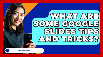 What Are Some Google Slides Tips And Tricks? - Be App Savvy