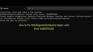 How To Fix WSLRegisterDistibution failed  with Error 0x80370102 | WSL | Kernel Update Error |