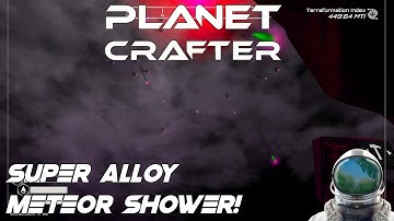 Planet Crafter - Super Alloy Meteor Shower!