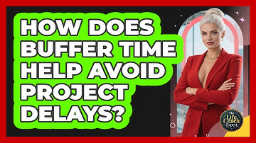 How Does Buffer Time Help Avoid Project Delays? - The Life Coach Expert