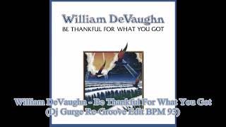 William DeVaughn - Be Thankful For What You Got (Dj Gurge Re