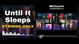 Metallica - Until It Sleeps (S&M Strings Only)