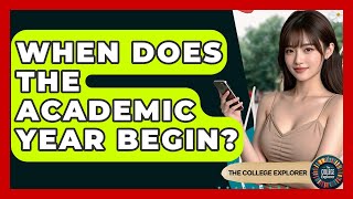 When Does The Academic Year Begin? - The College Explorer