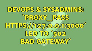 Famous DevOps & SysAdmins: `proxy_pass 127.0.0.1:3000` led to `502 bad gateway` Net Worth