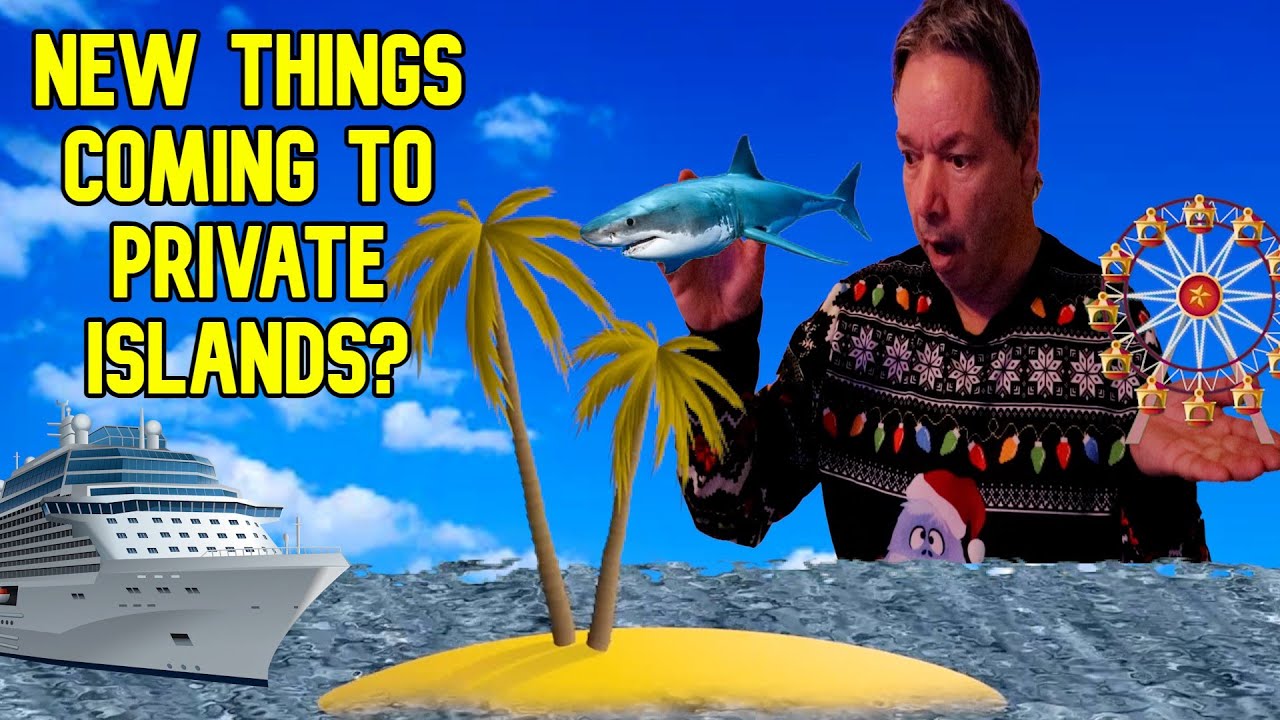 WHAT WOULD WE LIKE TO ADD ON CRUISE LINE'S PRIVATE ISLAND
