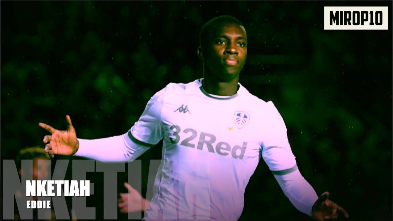 EDDIE NKETIAH LEEDS UNITED THE ENGLAND FUTURE Skills &hellip;