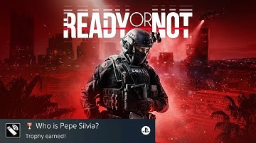 Ready or Not - Who is Pepe Silvia? Trophy (Guide)
