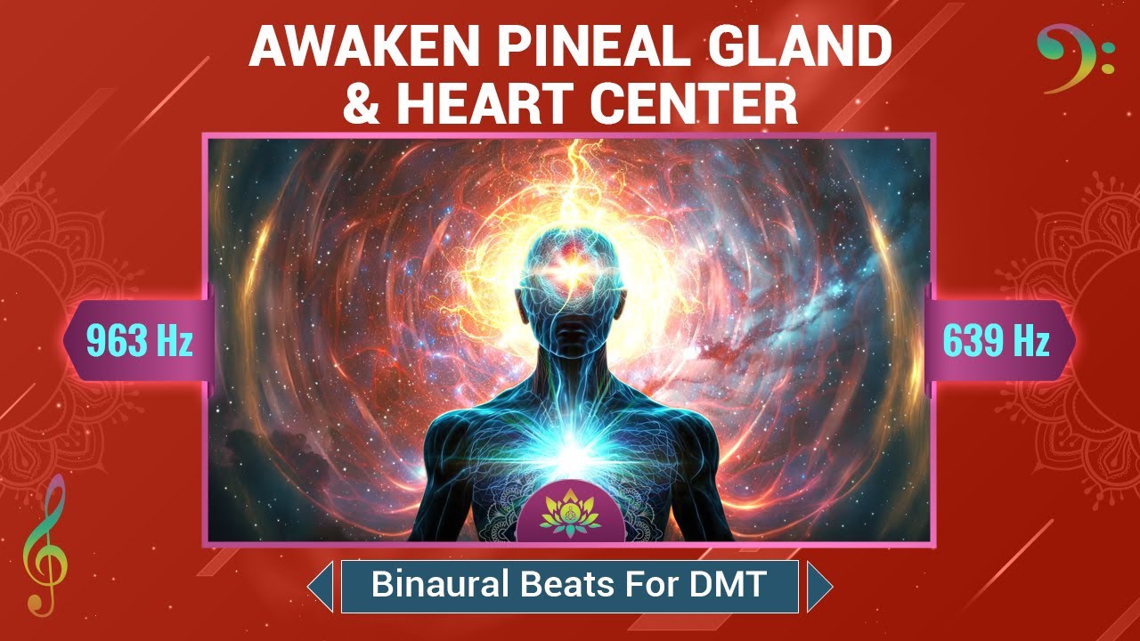 Awaken Pineal Gland & Heart Center | Binaural Beats For DMT, Third Eye ...