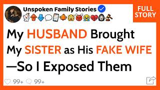 My HUSBAND Brought My SISTER as His FAKE WIFE—So I Exposed Them  [FULL STORY] Update