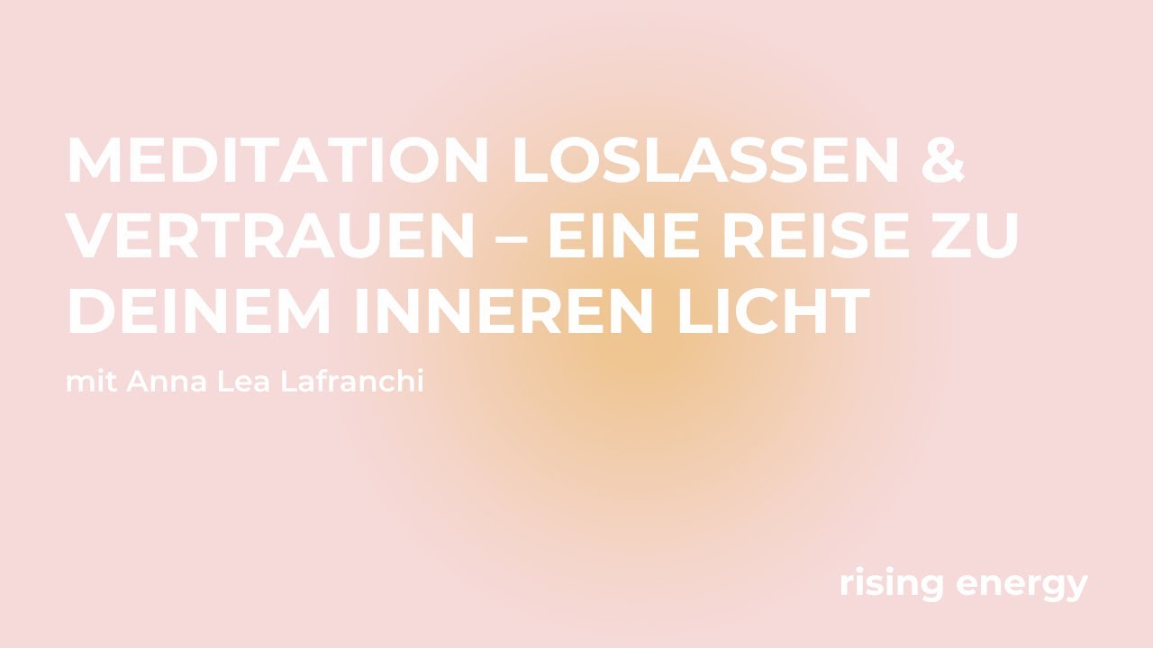 Loslassen und Vertrauen – Eine reise zu deinem inneren Licht
