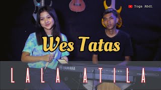 [Live Accoustic] Lala Atila - Wes Tatas ( Vicky Prasetyo x HappyRism )