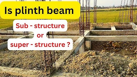 Is Plinth Beam a sub-structure or super-structure ? component of building |