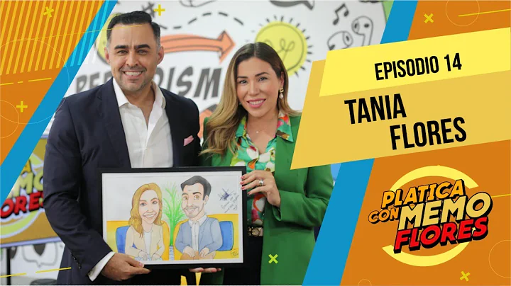 Platica con Memo Flores | Ep 14 TANIA FLORES