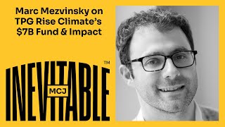 Marc Mezvinsky on TPG Rise Climate’s $7B Fund & Impact