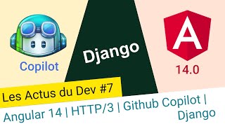 Angular 14 | HTTP/3 | Github Copilot | Update Django ...