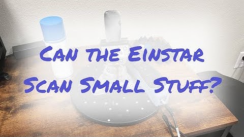 How To Scan Small Objects With The Einstar 3D Scanner.