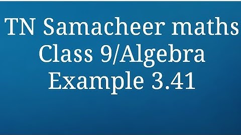 Example 3.41 Class 9 Algebra Tamilnadu Samacheer maths Nithyaganesh Maths