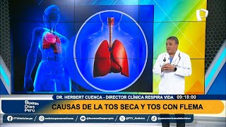 Causas de la tos seca y tos con Flema I Dr. Hebert Cuenca I Buenos días Perú