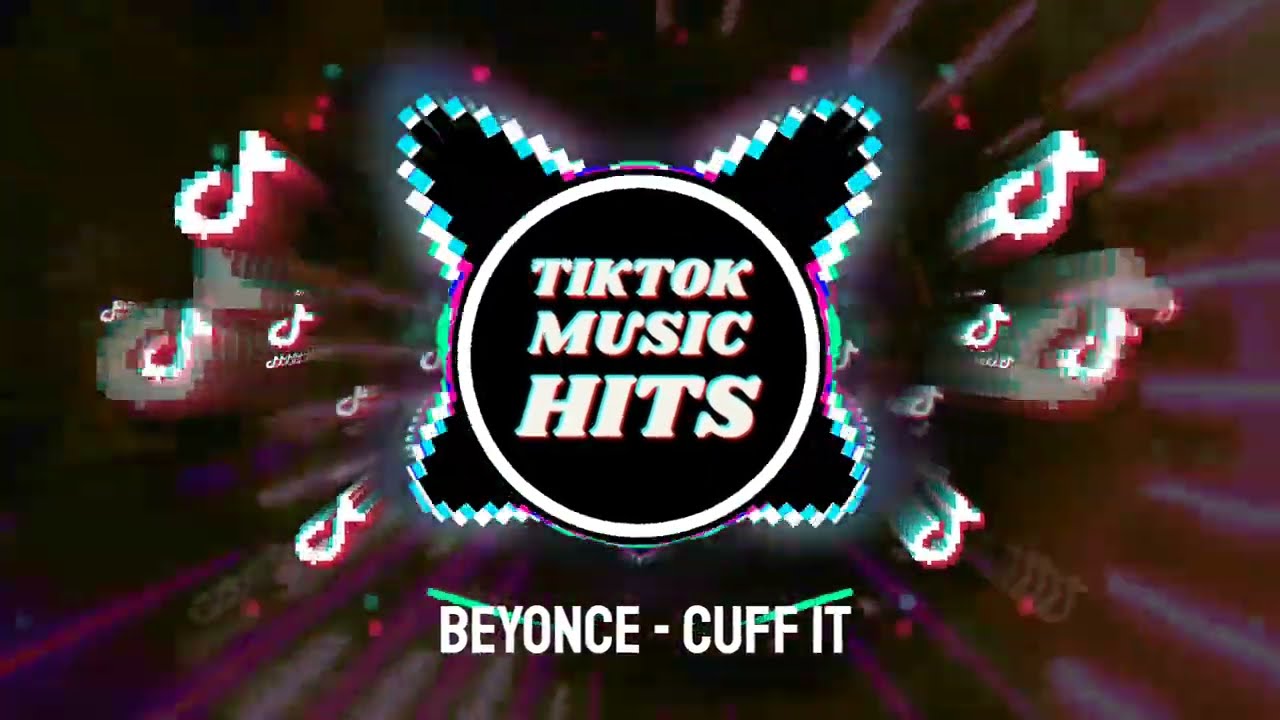 Beyoncé - CUFF IT | TIKTOK MUSIC HITS | #tiktokmusichits @TIKTOKMUSICHITS