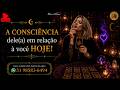 🔮A CONSCIÊNCIA dele(a) em relação à você HOJE!