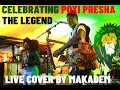CELEBRATING POXI PRESHA THE LEGEND COVER BY MAKADEM LIVE